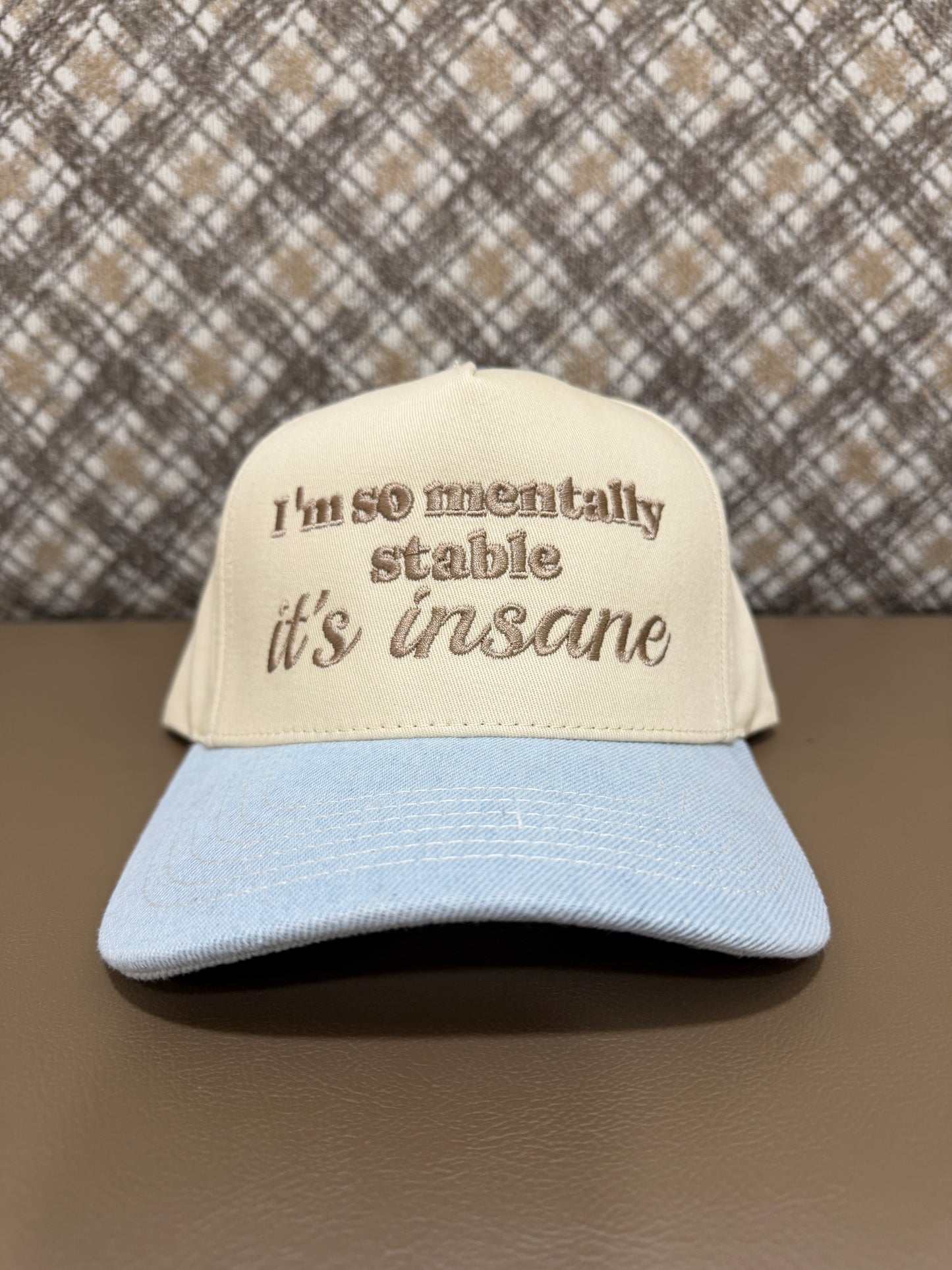 I’m so mentally stable it’s insane hat