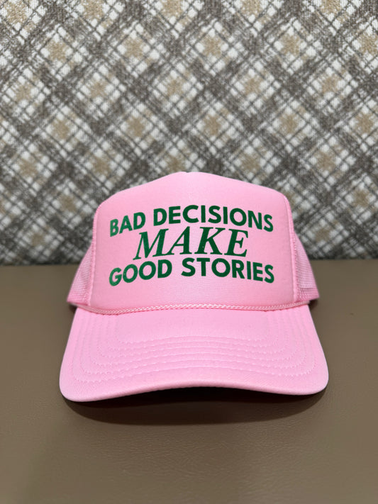 Bad decisions make good stories hat